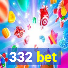 332 bet